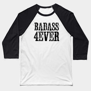 badass forever Baseball T-Shirt